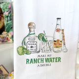 KITCHEN TOWEL HANDPAINTED MAKE MY RANCH WATER A DOUBLE