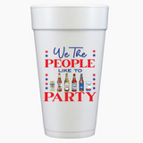 WE THE PEOPLE LIKE TO PARTY FOAM CUPS