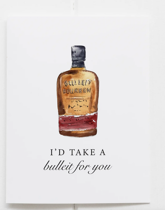 I'd Take a Bulleit Bourbon Whiskey Greeting Card